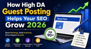 How High DA Guest Posting Helps Your SEO Grow 2026