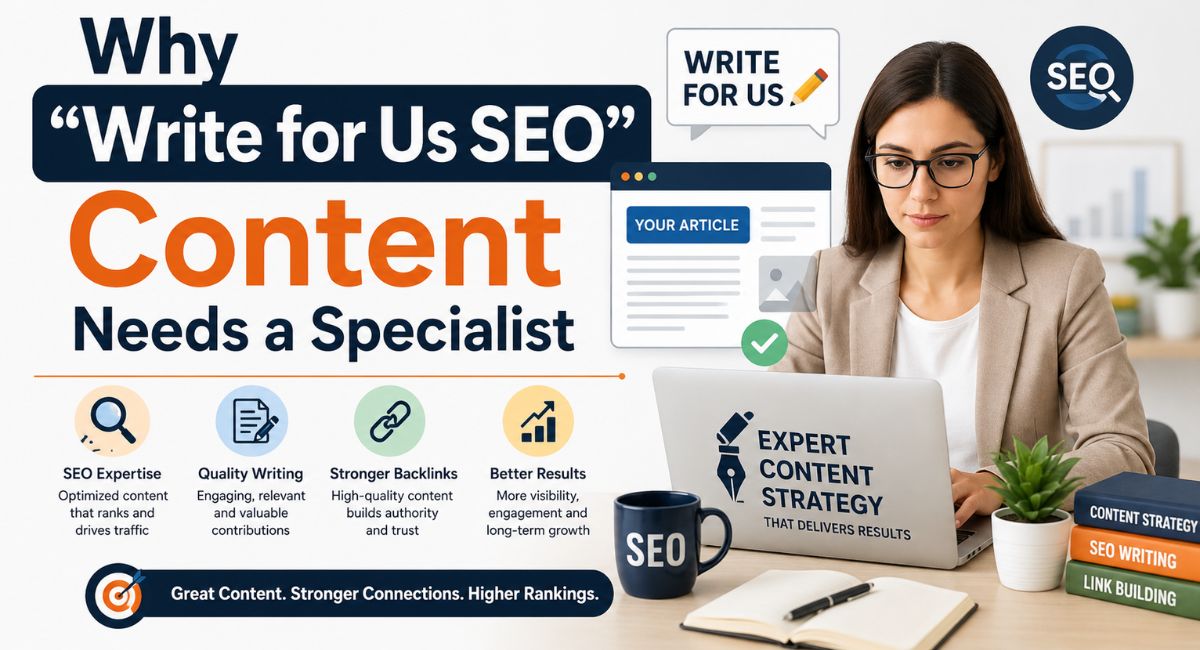 Why "Write for Us SEO" Content Needs a Specialist